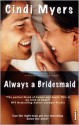 Always a Bridesmaid - Cindi Myers