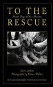 To the Rescue: Found Dogs with a Mission - Elise Lufkin, Diana Walker