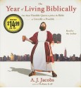 The Year of Living Biblically: One Man's Humble Quest to Follow the Bible as Literally as Possible - A.J. Jacobs