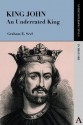 King John: An Underrated King (Anthem Perspectives in History) - Graham E. Seel