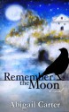 Remember the Moon - Abigail Carter