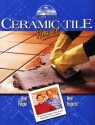 Ceramic Tile How To: Real People Real Projects (Hometime Series) - John Kelsey, Pamela S. Price, Dean Johnson