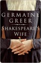 Shakespeare's Wife - Germaine Greer