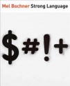 Mel Bochner: Strong Language - Norman L. Kleeblatt, Mel Bochner