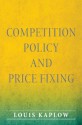 Competition Policy and Price Fixing - Louis Kaplow