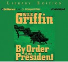 By Order of the President - W.E.B. Griffin, Dick Hill