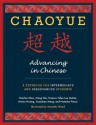 Chaoyue: Advancing in Chinese: A Textbook for Intermediate and Preadvanced Students - Yea-Fen Chen, Yuanchao Meng, Amanda Wood, Mei-Ju Hwang