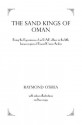 Sand Kings Of Oman: Being the Experiences of an R.A.F. Officer in the Little Known Regions of Trucial Oman, Arabia (Kegan Paul Arabia Library) - O'Shea