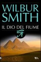 Il Dio del fiume - Wilbur Smith