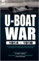 U-Boat War 1914-1918: Two Contrasting Accounts from Both Sides of the Conflict at Sea During the Great War - James B. Connolly, Karl Von Schenk