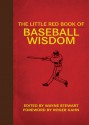 The Little Red Book of Baseball Wisdom - Wayne Stewart, Roger Kahn