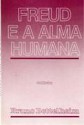 Freud e a Alma Humana - Bruno Bettelheim