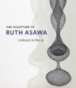 The Sculpture of Ruth Asawa: Contours in the Air - Emily K. Doman, Jacqueline Hoefer, Karin Higa, Mary Emma Harris, Emily K. Jennings