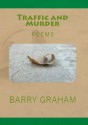 Traffic and Murder: Poems - Barry Graham