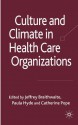 Culture and Climate in Health Care Organizations (Culture and Climate in Health Care Organisations) - Jeffrey Braithwaite, Paula Hyde, Catherine Pope