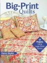 Big-Print Quilts: 15 Projects Using Large-Scale Fabrics - Karen Snyder