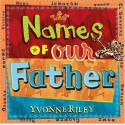 Names of Our Father - Yvonne Riley, David Riley