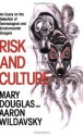 Risk and Culture: An Essay on the Selection of Technological and Environmental Dangers - Mary Douglas, Aaron Wildavsky