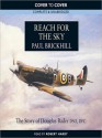 Reach for the Sky: The Story of Douglas Bader D. S. O., D. F. C. (MP3 Book) - Paul Brickhill, Robert Hardy