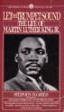 Let the Trumpet Sound: The Life of Martin Luther King Jr. - Stephen B. Oates