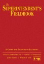 The Superintendent's Fieldbook: A Guide for Leaders of Learning - Nelda Cambron-Mccabe, James Harvey, Robert Koff