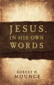 Jesus, In His Own Words - Robert H. Mounce