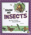 Show Me Insects: My First Picture Encyclopedia - Mari C. Schuh