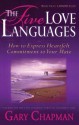 The Five Love Languages: How to Express Heartfelt Commitment to Your Mate - Gary Chapman