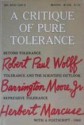 A Critique of Pure Tolerance - Herbert Marcuse, Barrington Moore Jr., Robert Paul Wolff