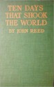 Ten Days That Shook the World - John Reed