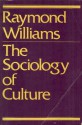 The Sociology of Culture - Raymond Williams