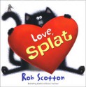 Love, Splat - Rob Scotton