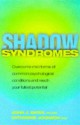 Shadow Syndromes: How To Overcome Mild Forms Of Common Psychological Conditions In Order To Reach Your Fullest Potential - John J. Ratey