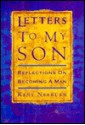 Letters to My Son: Reflections on Becoming a Man - Kent Nerburn