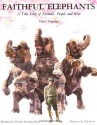 Faithful Elephants: A True Story of Animals, People, and War - Yukio Tsuchiya, Ted Lewin