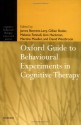 Oxford Guide to Behavioural Experiments in Cognitive Therapy (Cognitive Behaviour Therapy: Science and Practice, 2) - James Bennett-Levy, Gillian Butler, Melanie Fennell