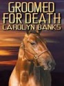 Groomed for Death - Carolyn Banks