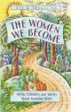 The Women We Become: Myths, Folktales, and Stories About Growing Older - Ann G. Thomas