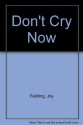 Don't cry now - Joy Fielding