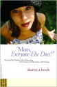 Mom, everyone else does!: Becoming Your Daughter's Ally in Responding to Peer Pressure to Drink, Smoke, and Use Drugs - Sharon A. Hersh