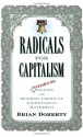 Radicals for Capitalism: A Freewheeling History of the Modern American Libertarian Movement - Brian Doherty