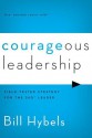 Courageous Leadership: Field-Tested Strategy for the 360 Degree Leader - Bill Hybels