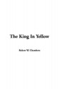 The King in Yellow - Robert W. Chambers