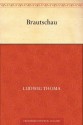 Brautschau (German Edition) - Ludwig Thoma