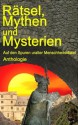 Rätsel, Mythen und Mysterien (German Edition) - Frank Grondkowski, Alexander Knörr, Sabina Marineo, Thomas Ritter, Roland Roth, Hans-Jörg Vogel, Mike Vogler, Oliver Deberling