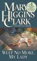 Weep No More, My Lady - Mary Higgins Clark