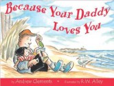 Because Your Daddy Loves You - Andrew Clements, R.W. Alley