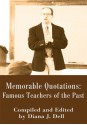 Memorable Quotations: Famous Teachers of the Past - Diana Dell