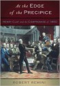 At the Edge of the Precipice: Henry Clay and the Compromise That Saved the Union - Robert V. Remini, William Hughes