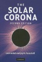 The Solar Corona - Leon Golub, Jay M. Pasachoff